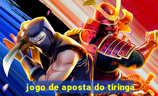 jogo de aposta do tiringa